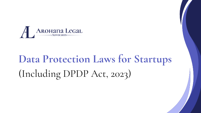 Startup Data Protection Laws in India Startup lawyer, Arohana Legal
