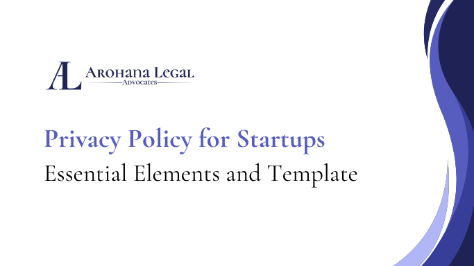 Startup Privacy Policy in india and Privacy Policy Template Startup Lawyer, Arohana Legal